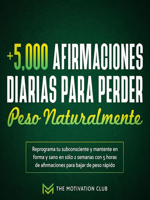 Title details for Más de 5,000 afirmaciones diarias para perder peso naturalmente by The Motivation Club - Available